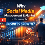 Why Social Media Management & Marketing Is Necessary for Business Growth