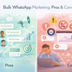 Bulk WhatsApp Marketing: Pros, Cons & Risks